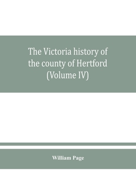 Paperback The Victoria history of the county of Hertford (Volume IV) Book