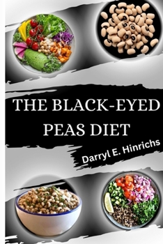 Paperback The Black-Eyed Peas Diet: Your Path to Heart Health, Balanced Blood sugar and Effortless Weight Management Book