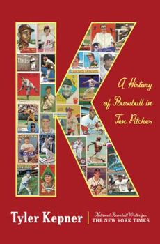 Hardcover K: A History of Baseball in Ten Pitches Book