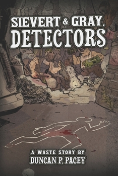 Paperback Sievert & Gray, Detectors: A post-apocalyptic detective comedy Book