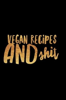 Paperback Vegan Recipes and Shit: Blank Recipe Books to Write In Book