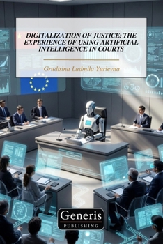 Paperback Digitalization of Justice: The Experience of Using Artificial Intelligence in Courts Book