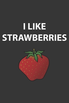 Paperback I Like Strawberries Notebook: Lined Journal, 120 Pages, 6 x 9, Affordable Gift Journal Matte Finish Book