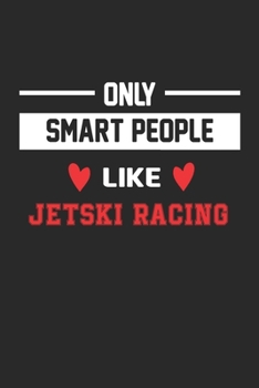 Paperback Only Smart People Like Jetski Racing Notebook - Funny Jetski Racing Journal Gift: Lined Jetski Racing lovers Notebook / Journal Gift, 120 Pages, 6x9, Book