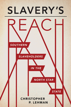 Paperback Slavery's Reach: Southern Slaveholders in the North Star State Book