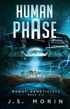 Human Phase - Book #6 of the Robot Geneticists