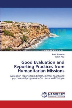 Paperback Good Evaluation and Reporting Practices from Humanitarian Missions Book