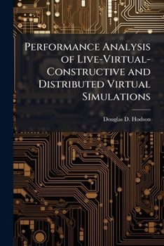 Paperback Performance Analysis of Live-Virtual-Constructive and Distributed Virtual Simulations Book