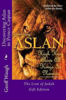 Paperback Discovering Aslan in Prince Caspian by C. S. Lewis Gift Edition: The Lion of Judah Gift Edition - a devotional commentary on The Chronicles of Narnia Book