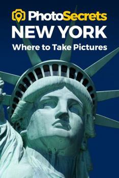 Paperback Photosecrets New York: Where to Take Pictures: A Photographer's Guide to the Best Photography Spots Book