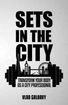 Paperback Sets In The City: Transform Your Body As A City Professional Book