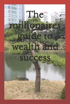 Paperback The millionaires guide to wealth and success Book