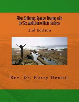 Paperback Silent Suffering: Spouses Dealing with the Sex Addiction of their Partners: 2nd Edition Book