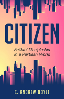Paperback Citizen: Faithful Discipleship in a Partisan World Book
