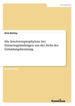 Paperback Die Insolvenzprophylaxe bei Existenzgründungen aus der Sicht der Gründungsberatung [German] Book