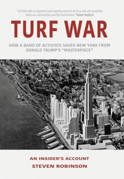 Hardcover Turf War: How a Band of Activists Saved New York from Donald Trump's "Masterpiece" Book