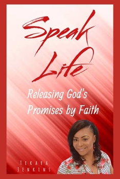 Paperback Speak Life: Releasing God's Promises by Faith Book