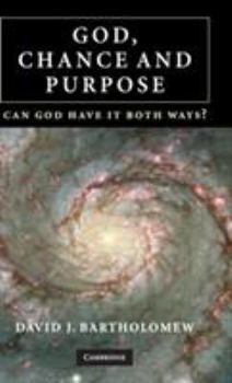 Hardcover God, Chance and Purpose: Can God Have It Both Ways? Book