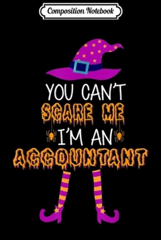 Composition Notebook: You Can't Scare Me I'm Accountant Halloween Costume  Journal/Notebook Blank Lined Ruled 6x9 100 Pages