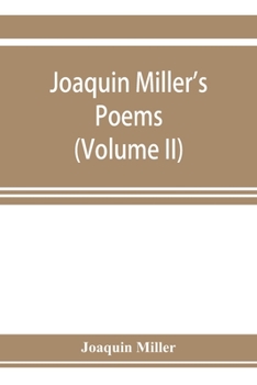 Paperback Joaquin Miller's poems (Volume II) Book