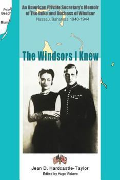 Paperback The Windsors I Knew: An American Private Secretary's Memoir of the Duke and Duchess of Windsor Nassau, Bahamas 1940-1944 Book