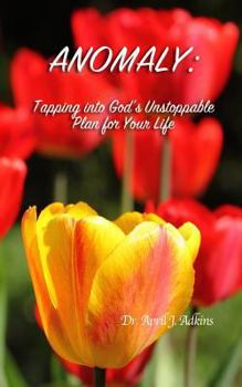 Paperback Anomaly: Tapping into God's Unstoppable Plan for Your Life Book