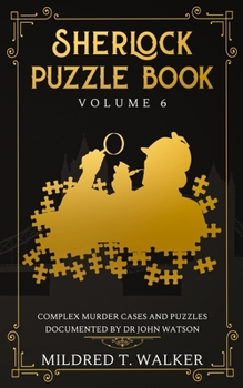 Paperback Sherlock Puzzle Book (Volume 6): Complex Murder Cases And Puzzles Documented By Dr John Watson Book
