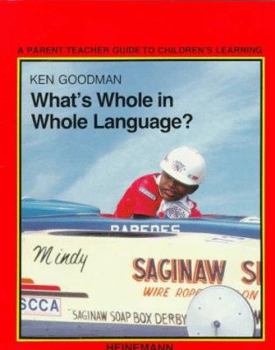 Paperback What's Whole in Whole Language?: A Parent/Teacher Guide to Children's Learning Book