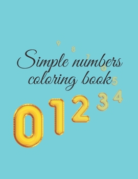 Paperback Simple numbers coloring book: for kids aged 1-7 Book