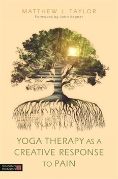 Paperback Yoga Therapy as a Creative Response to Pain Book
