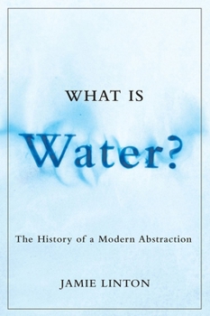 Paperback What Is Water?: The History of a Modern Abstraction Book