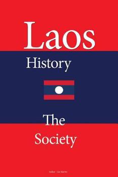 Paperback Laos History: Early History, Lao People's Democratic Republic, The Society, Population, Urban Society, The Economy, Tourism, Governm Book