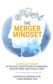 Hardcover The Merger Mindset: How to Get It Right in the High-Stakes World of Mergers, Acquisitions, and Divestitures Book