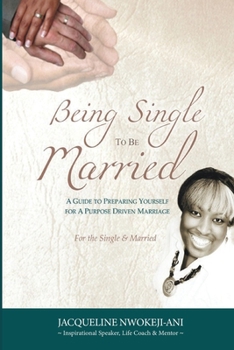 Paperback Being Single to Be Married: A Guide to Preparing Yourself for a Purpose Driven Marriage Book