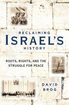 Paperback Reclaiming Israel's History: Roots, Rights, and the Struggle for Peace Book