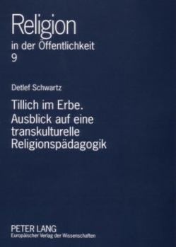 Paperback Tillich Im Erbe. Ausblick Auf Eine Transkulturelle Religionspaedagogik [German] Book