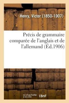 Paperback Précis de Grammaire Comparée de l'Anglais Et de l'Allemand [French] Book