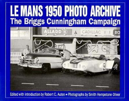 Le Mans 1950 Photo Archive: The Briggs Cunningham Campaign (Photo Archive Series)