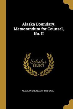 Paperback Alaska Boundary. Memorandum for Counsel, No. II Book