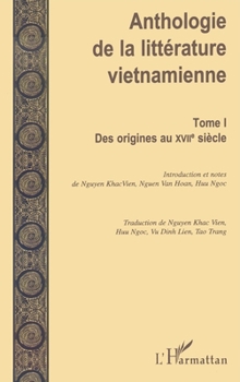 Anthologie de la Littérature Vietnamienne: Tome I