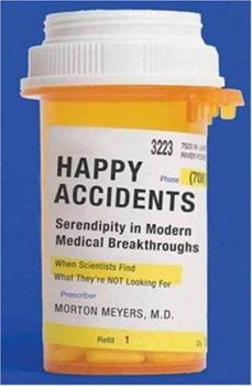 Hardcover Happy Accidents: Serendipity in Modern Medical Breakthroughs Book