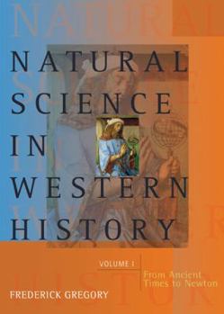 Paperback Natural Science in Western History Volume I: From Ancient Times to Newton Book