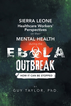 Paperback Sierra Leone Healthcare Workers' Perspectives on Their Mental Health During the Ebola Outbreak: How It Can Be Stopped Book