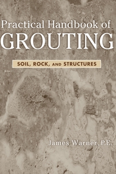 Hardcover Practical Handbook of Grouting: Soil, Rock, and Structures Book