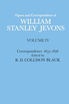 Paperback Papers and Correspondence of William Stanley Jevons: Volume 4: Correspondence, 1873-1878 Book