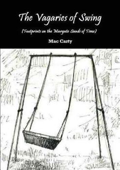 Paperback THE VAGARIES OF SWING (Footprints on the Margate Sands of Time) Book