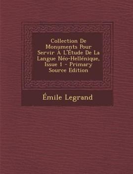 Paperback Collection de Monuments Pour Servir A L'Etude de La Langue Neo-Hellenique, Issue 1 [Greek] Book