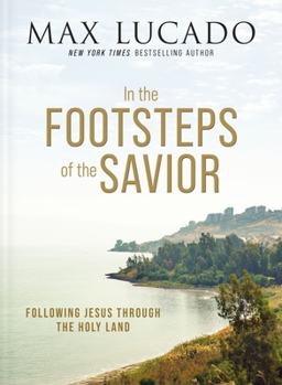 Hardcover In the Footsteps of the Savior: Following Jesus Through the Holy Land Book