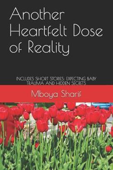 Paperback Another Heartfelt Dose of Reality: Includes Short Stories: Expecting Baby Trauma and Hidden Secrets Book