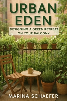 URBAN EDEN: DESIGNING A GREEN RETREAT ON YOUR BALCONY